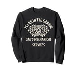 I'll Be In The Garage Funny Statement For Men Women Kids Sweatshirt