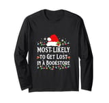 Most Likely Get Lost In A Bookstore Matching Christmas Long Sleeve T-Shirt