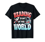 Reading is out of this world T-Shirt