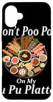 Coque pour iPhone 16 Plus Don't Poo Poo on My PU Platter