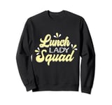 Lunch Ladies Squad Cafeteria School Lunch Team Sweatshirt