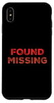 iPhone XS Max People Funny Word Quotes Two Words Of The Found Missing Case