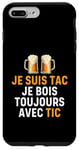 Coque pour iPhone 7 Plus/8 Plus Je Suis TAC Je Bois Toujours Avec TIC - Assorti Humour Bière