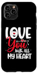 Coque pour iPhone 11 Pro Love you with all my heart