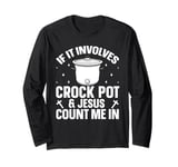 Cooking with Crockpot Quote for a Crock Pot lover Long Sleeve T-Shirt