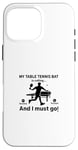 Coque pour iPhone 16 Pro Max Ma raquette de tennis de table appelle, et je dois y aller - Ping Pong