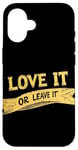 iPhone 16 Cool Love it or Leave it Emblem Case