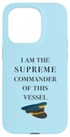 iPhone 15 Pro I am the Supreme Commander of this Vessel, Captain Joke Case