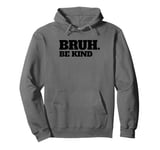 Bruh Be Kind Stop Bullying Kindness Orange Unity Day Pullover Hoodie