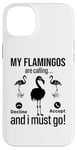 iPhone 14 Plus My Flamingos are calling, I must go - Funny Flamingo Case