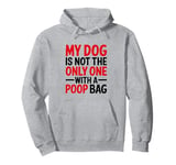 My Dog Is Not The Only One With A Poop Bag, Stoma Bag Pullover Hoodie