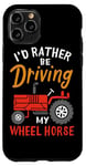 Coque pour iPhone 11 Pro I'd Rather Be Driving My Wheel Horse Tracteur agricole amusant