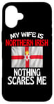 Coque pour iPhone 16 Plus La femme est nord-irlandaise, rien ne me fait peur, drôle de mari irlandais