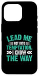 iPhone 16 Pro Lead Me Not Into Temptation I Know The Way Case