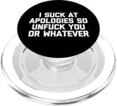 T-shirt humoristique « I Suck At Apologies So Unfuck You Or Whatever » PopSockets PopGrip pour MagSafe