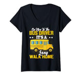 Womens Be Nice To The Bus Driver It's a Long Walk School Bus Driver V-Neck T-Shirt