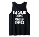 Mens I'm Caleb Doing Caleb Things Funny Saying Tank Top