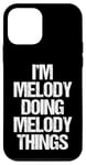 Coque pour iPhone 12 mini I'm Melody Doing Melody Things – Mélodie amusante avec nom