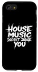 iPhone SE (2020) / 7 / 8 House Music Doesn't Judge You - DJs of House Music Case