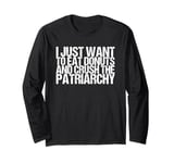 I Just Want To Eat Donuts And Crush The Patriarchy Long Sleeve T-Shirt