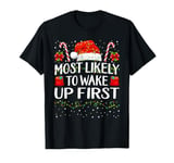 Most Likely To Wake Up First Christmas Family Matching T-Shirt