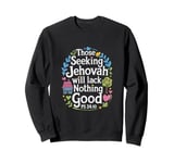 Jehovah's Witness Seeking Jehovah Lack Nothing JW ORG JW Sweatshirt