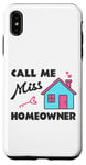 iPhone XS Max Call Me Miss Homeowner Funny New Homeowner Pride Case