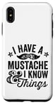 iPhone XS Max I Have A Mustache and I know Things Funny Retro Saying Smart Case