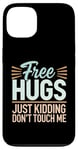 Coque pour iPhone 13 Free Hugs Just Kidding Don't Touch Me Sarcastic Meme Citation