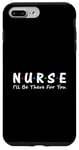 iPhone 7 Plus/8 Plus Nurse I'll Be There For You Case