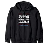 This Is A Time To Roll Up Our Sleeves - Kamala Harris Zip Hoodie