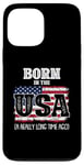 iPhone 13 Pro Max Born In The Usa A Really Long Time Ago Birthday USA Flag Case