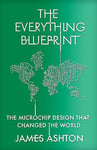 The Everything Blueprint: The Microchip Design that Changed the World