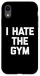 Coque pour iPhone XR T-shirt humoristique avec inscription « I Hate The Gym »