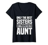 Womens Only The Best Sisters Get Promoted To Aunt Funny V-Neck T-Shirt