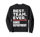 Best Team Ever School Teacher Dance Department Sweatshirt