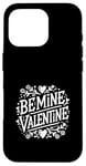 Coque pour iPhone 16 Pro Be Mine Valentine Heart Love pour couples