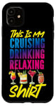 iPhone 11 Cruise Ship Vacation This Is My Cruising Drinking Relaxing Case