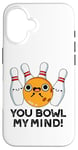 Coque pour iPhone 16 You Bowl My Mind Jeu de mots de bowling amusant