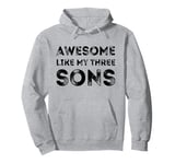 Awesome Like My Three Sons Boys Fathers Day Dad of 3 Sons Pullover Hoodie