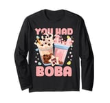 You Had Me At Boba Long Sleeve T-Shirt