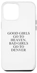 Coque pour iPhone 12 Pro Max Les bonnes filles vont au paradis, les mauvaises filles vont à Denver