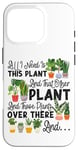 iPhone 16 Pro Plant Lover Gardening All I Need Is This Plant And That Case