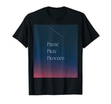 Pause Pray Proceed Alcoholics Anonymous T-Shirt T-Shirt