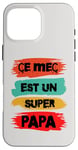 Coque pour iPhone 16 Pro Max Ce mec est un super papa cadeau drôle papa fête des pères