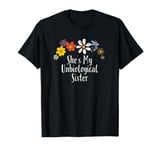 Funny She's My Unbiological Sister Saying Flowers T-Shirt