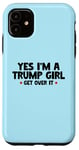 Coque pour iPhone 11 Femmes Yes I'm a Trump Girl - Trump Won Get Over It