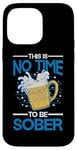 iPhone 14 Pro Max This Is No Time To Be Sober |||--- Case