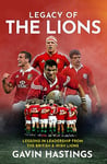 Legacy of the Lions: Lessons in Leadership from the British & Irish Lions