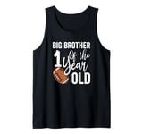 Big Brother Of The 1 Year Old Football 1st Year Down Tank Top